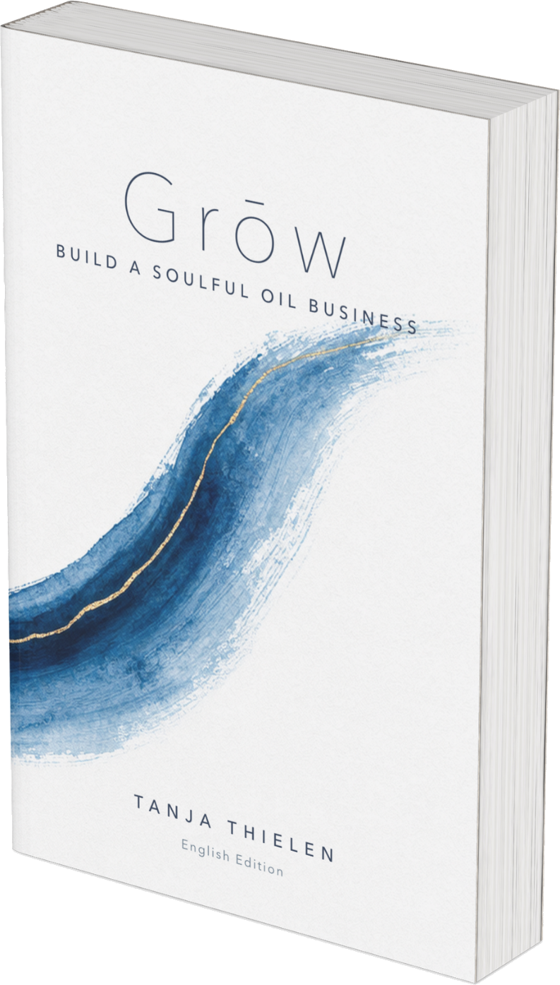 Grōw: build a soulful oil business, the book by Tanja Thielen